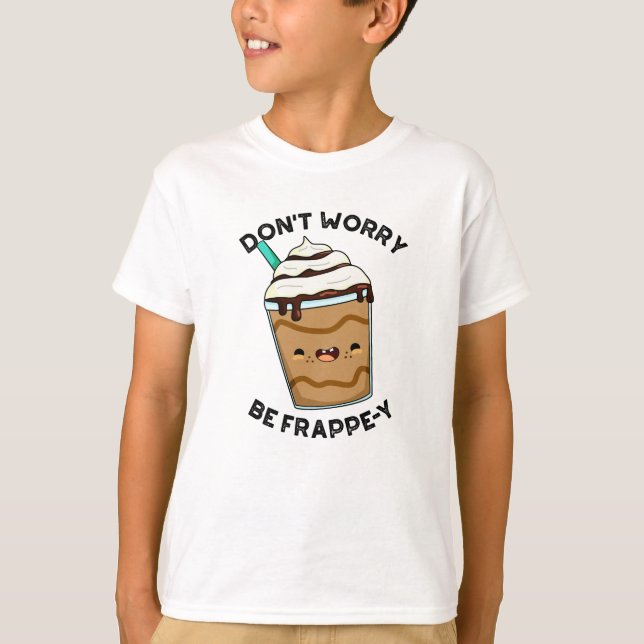 Oroa Er Inte, Var Frappey Rolig Frappe Pun T Shirt (Framsida)