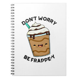 Oroa Er Inte, Var Frappey Rolig Frappuccino Puns Anteckningsbok