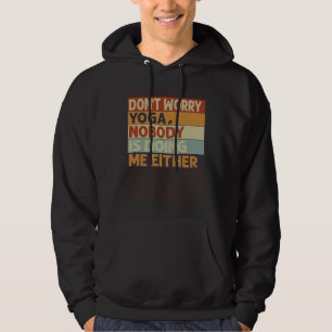 Oroa er inte Yoga Ingen gör mig heller 3 Hoodie