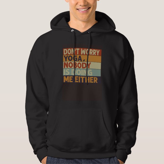 Oroa er inte Yoga  Ingen gör mig heller    3 Hoodie (Framsida)