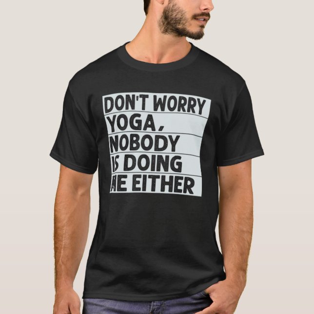 Oroa Er Yoga  Ingen Gör Mig heller T Shirt (Framsida)
