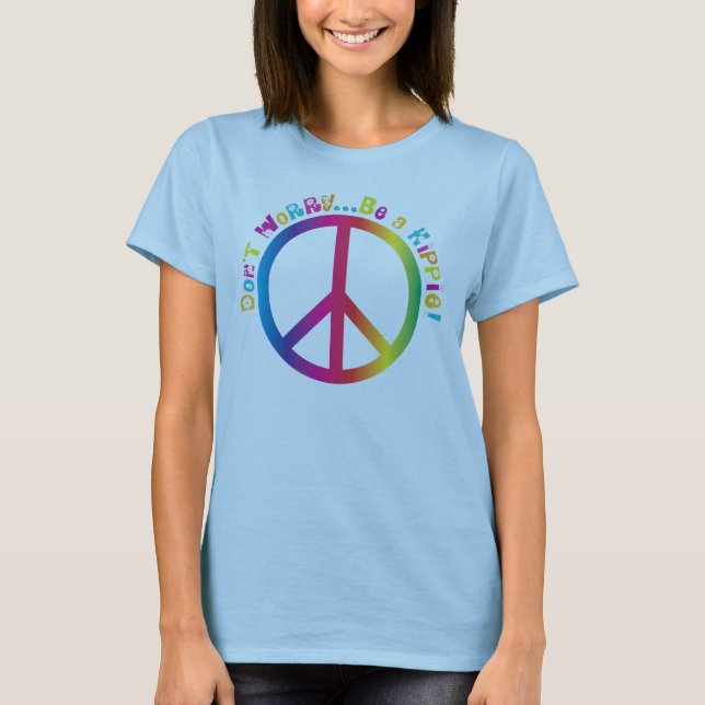 Oroa inte… är en Hippie Tee Shirt (Framsida)