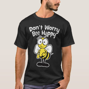 Oroa inte är lycklig humlamörk för bi t shirt