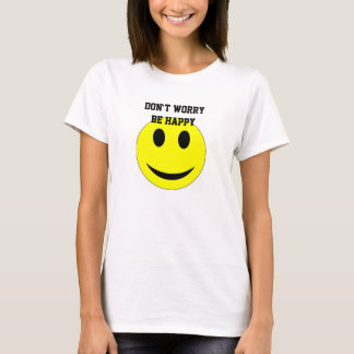 Oroa inte är lyckliga kvinna grundläggande T-tröja Tee Shirt