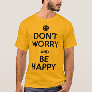 Oroa inte är lyckligt tee shirt