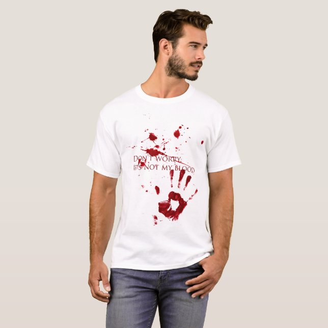 Oroa inte, det är inte mitt blod t-shirt (Hel framsida)