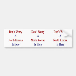Oroa inte en nordkorean är Here.png Bildekal