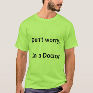 Oroa inte, I-förmiddagen en doktor T-shirt