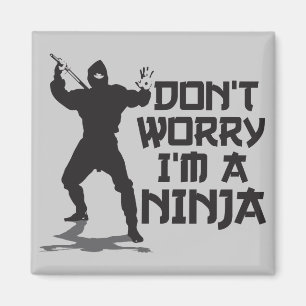 Oroa inte I-förmiddagen en Ninja Magnet
