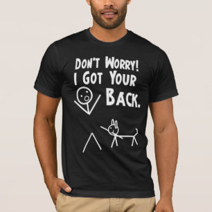 Oroa inte. Jag fick din baksida! Hundversion T Shirt
