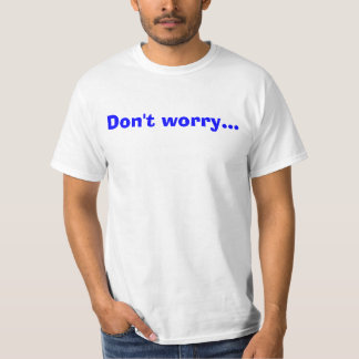 Oroa inte… t-shirt