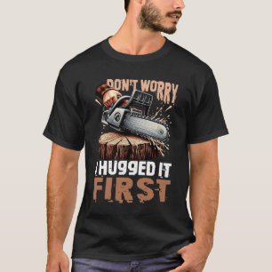 Oroa mig inte, jag kramade det första Lumberjack C T Shirt