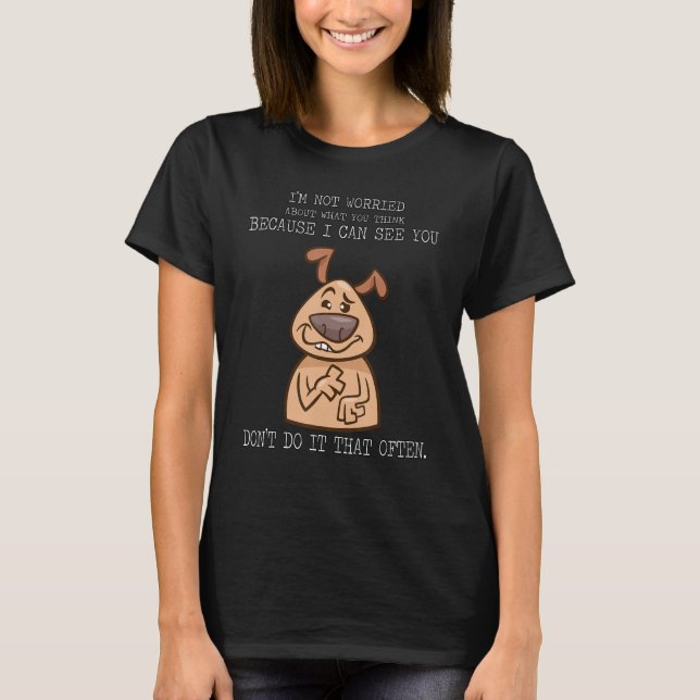 Oroande för vad du Tänka säger Humor T Shirt (Framsida)