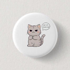 Oroande katt "Inte mitt problem" Rolig design Knapp