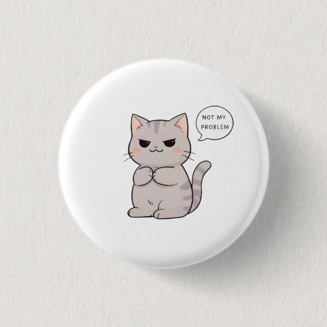 Oroande katt "Inte mitt problem" Rolig design Knapp (Framsida)