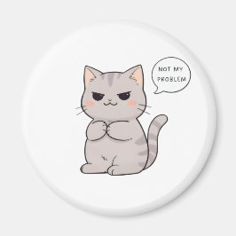 Oroande katt "Inte mitt problem" Rolig design Magnet