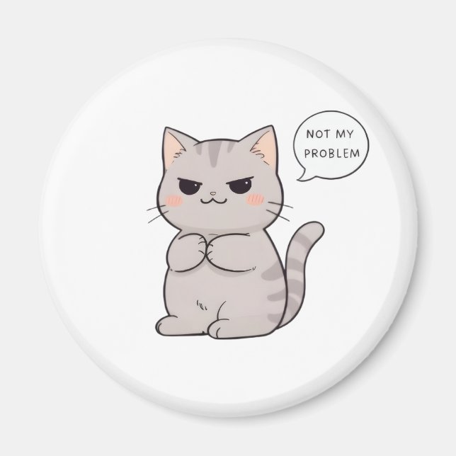 Oroande katt "Inte mitt problem" Rolig design Magnet (Framsidan)