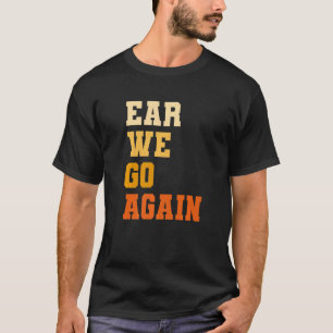 Öron Vi går igen Audiology Audiolog T Shirt