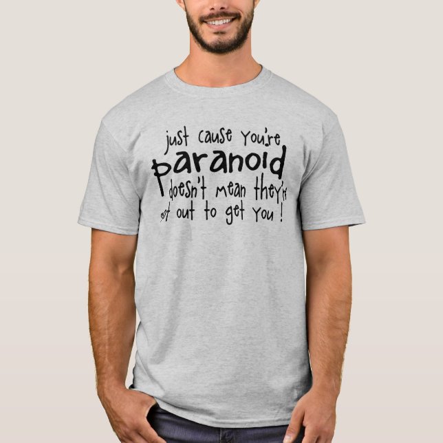 orsaka precis dig är paranoid t shirt (Framsida)