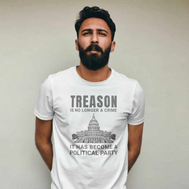Orsaken är inte längre ett brott.......... t shirt (Treason is no longer a crime. It has become a political party)