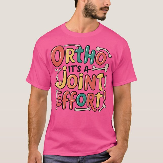 Ortho, det är en gemensam ansträngning... t shirt (Framsida)
