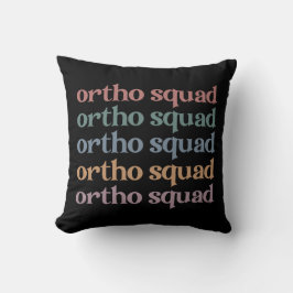 Ortho Squad Orthodontist Orthopedics Nurse Gift Kudde