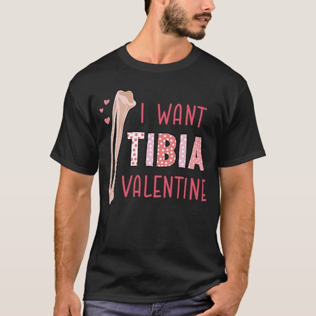 Orthopedic Radiology Surgeon I Want Tibia Your Val T Shirt (Framsida)