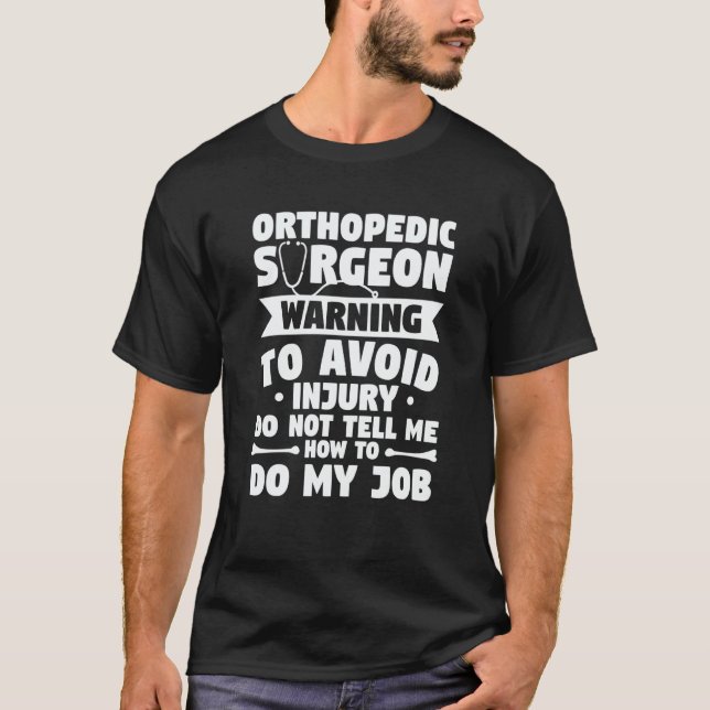 Orthopedic Surgeon Warning To Avoid Injury Do Not  T Shirt (Framsida)