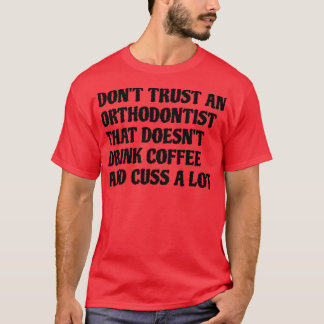 Ortodontist som dricker kaffe gör mycket. t shirt