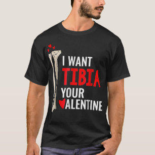 Ortopedisk kirurg jag vill ha Tibia dina hjärtans T Shirt