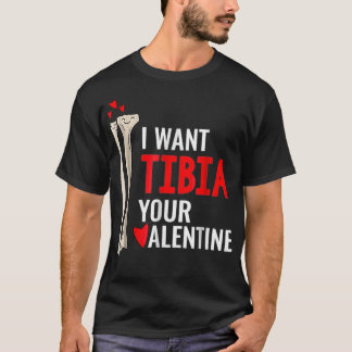 Ortopedisk kirurg jag vill ha Tibia dina hjärtans T Shirt