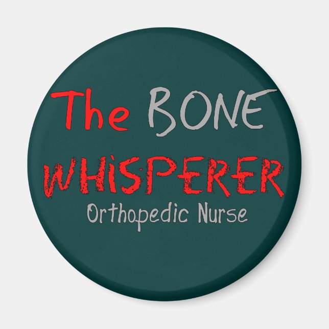 Ortopedisk sjuksköterska ’BONE WHISPERER’ Magnet (Framsidan)