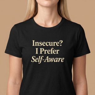 Osäker? Jag föredrar självmedveten T Shirt