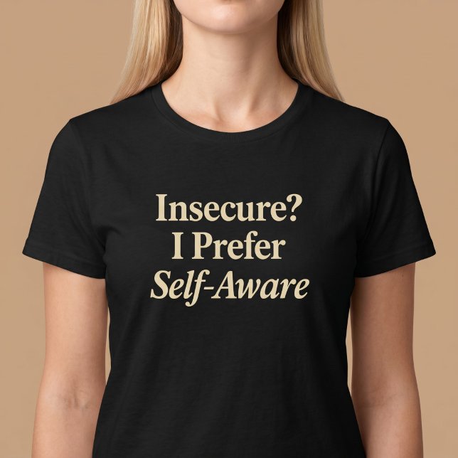 Osäker? Jag föredrar självmedveten T Shirt (Skapare uppladdad)
