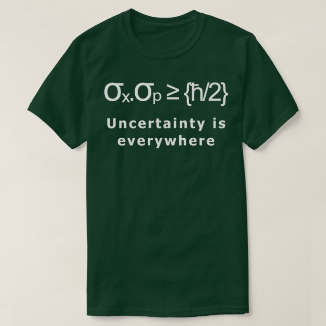 Osäkerhetsprincipen Fysisk rätt överallt T Shirt (Design framsida)
