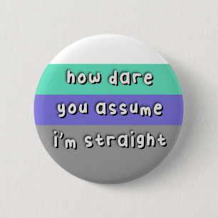 Osexuellt Pride - "How Dare You Assume" - HBT-T Knapp