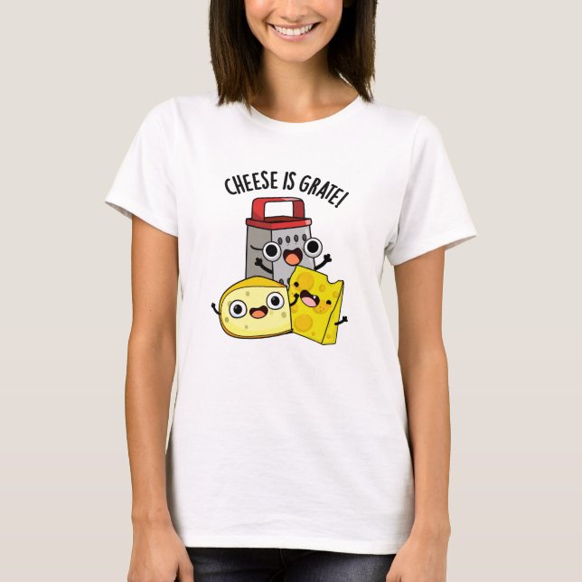Ost är Grate Funny Food Pun T Shirt (Framsida)