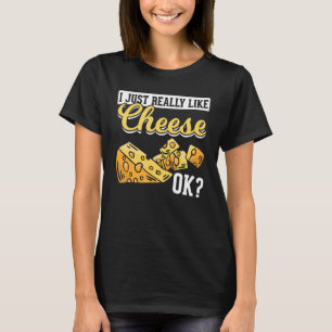 Ost jag bara Verkligen som Cheese Ok Cheese T Shirt