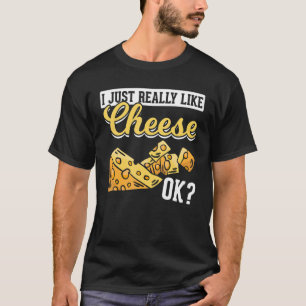 Ost jag bara Verkligen som Cheese Ok Cheese T Shirt