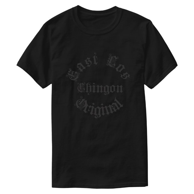 Öst Los Angeles Original Chingon T Shirt (East Los Angeles Original Chingon T-Shirt)