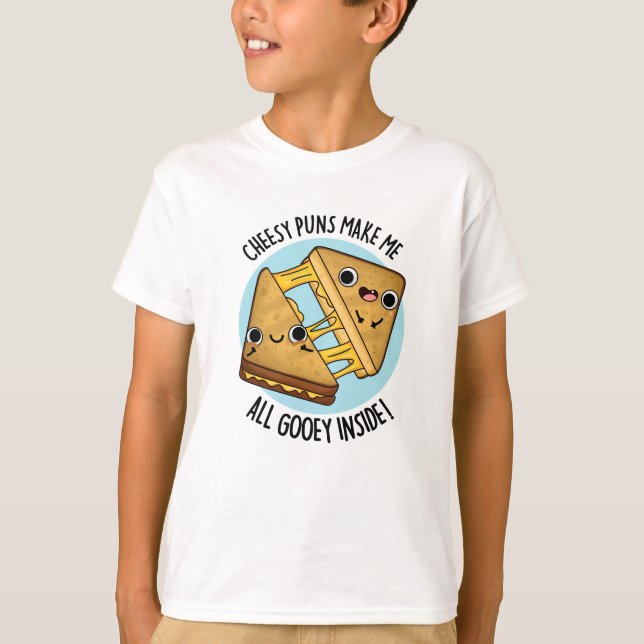 Ost Puns gör att jag får allt Gooey Inside Food Pu T Shirt (Framsida)