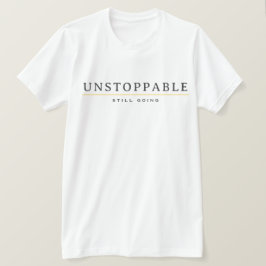 OSTOPPBAR Minimalistisk Motivationscitat T-Shirt