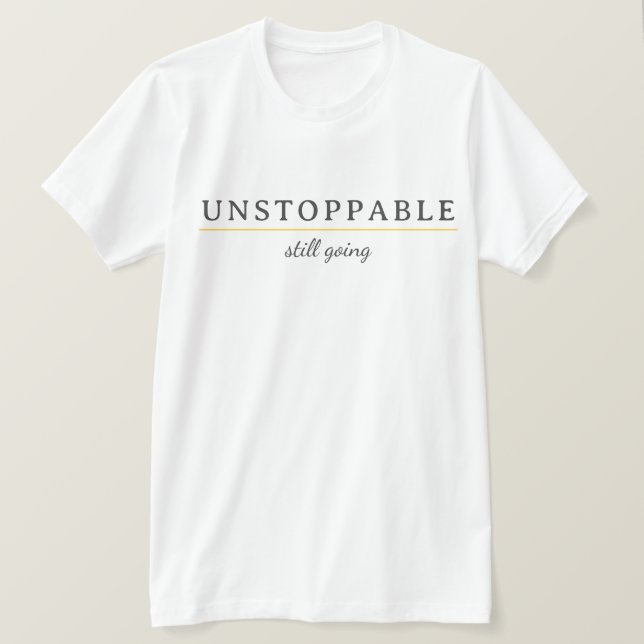OSTOPPBAR Minimalistisk Motivationscitat T-Shirt (Design framsida)