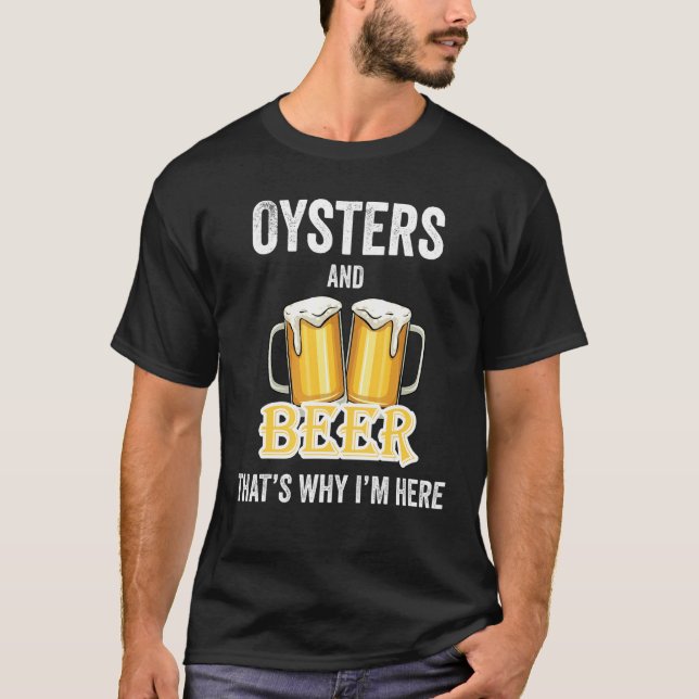 Ostron och öl är därför jag är här t shirt (Framsida)