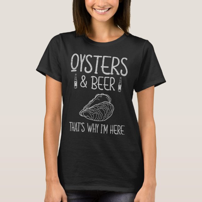 Ostron och öl är därför jag är här t shirt (Framsida)