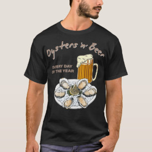 Ostron och öl Varje dag under året T Shirt