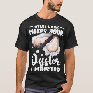 Ostron Spelar ingen roll gör din Oyster Moister T Shirt
