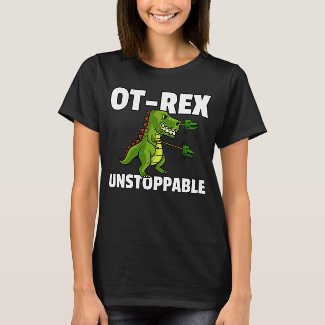OT Rex Ostoppable Occupational Therapist T Shirt (Framsida)