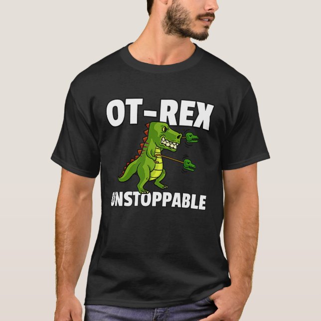 OT Rex Unstoppable Occupational Therapy Therapist  T Shirt (Framsida)