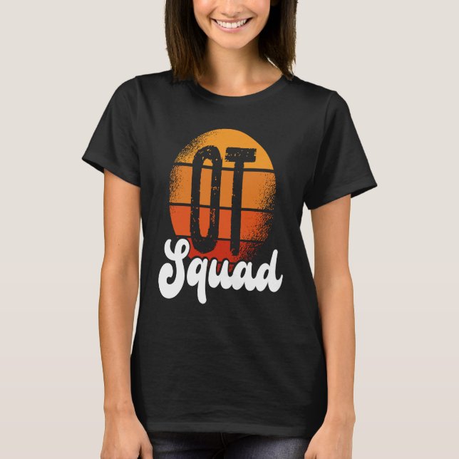OT Squad Healthcare Occupational Therapy Assistant T Shirt (Framsida)
